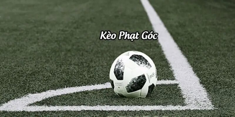 Kèo Phạt Góc - Kinh Nghiệm Tham Gia Bắt Kèo Hiệu Quả 2024