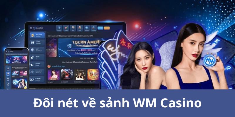 WM Casino - Sảnh Game Hot Nhất Hiện Nay